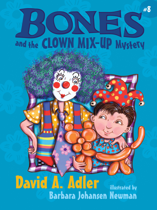Title details for Bones and the Clown Mix-Up Mystery by David A. Adler - Wait list